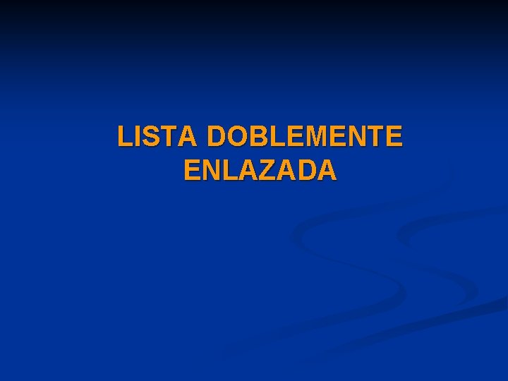 LISTA DOBLEMENTE ENLAZADA 