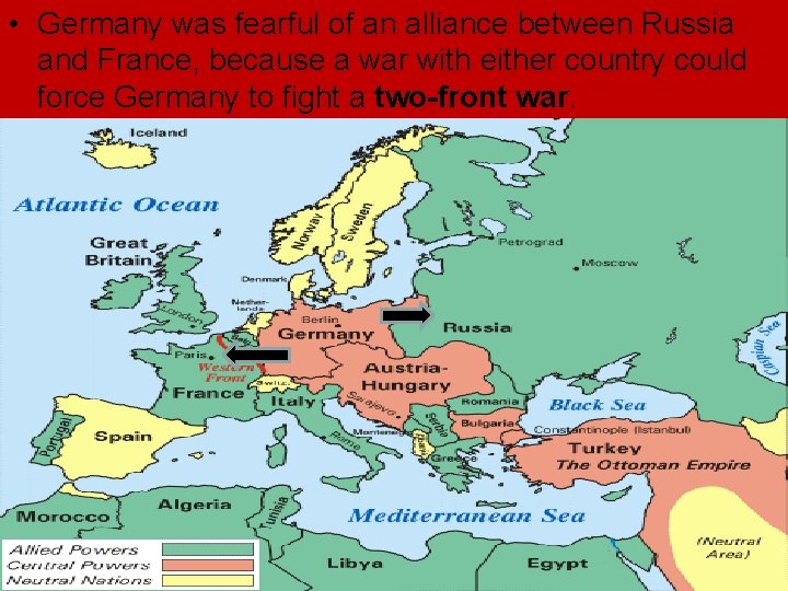 • Germany was fearful of an alliance between Russia and France, because a • Germany was fearful of an alliance between Russia and France, because a