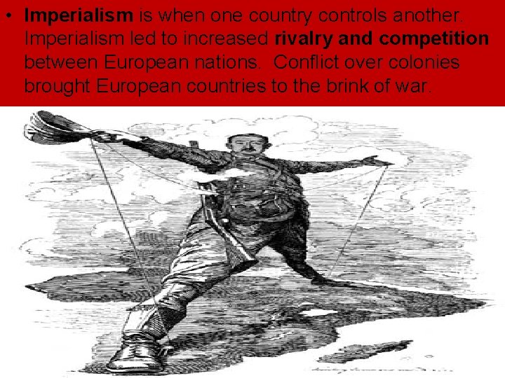 • Imperialism is when one country controls another. Imperialism led to increased rivalry • Imperialism is when one country controls another. Imperialism led to increased rivalry