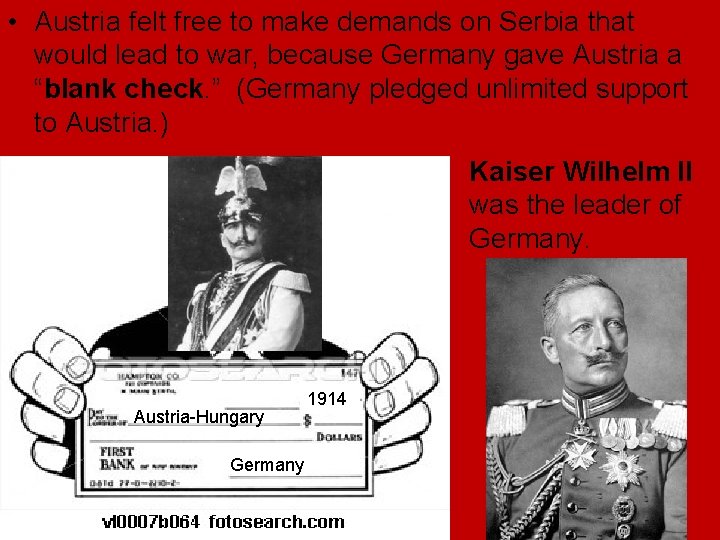 • Austria felt free to make demands on Serbia that would lead to • Austria felt free to make demands on Serbia that would lead to