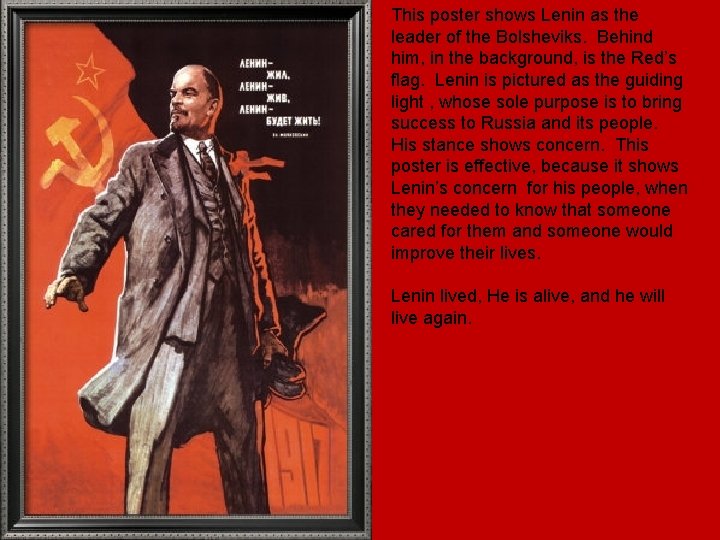 This poster shows Lenin as the leader of the Bolsheviks. Behind him, in the This poster shows Lenin as the leader of the Bolsheviks. Behind him, in the