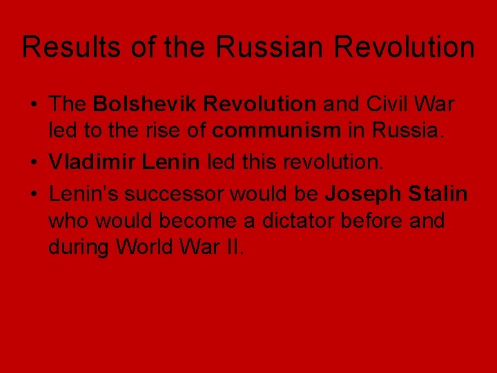 Results of the Russian Revolution • The Bolshevik Revolution and Civil War led to Results of the Russian Revolution • The Bolshevik Revolution and Civil War led to