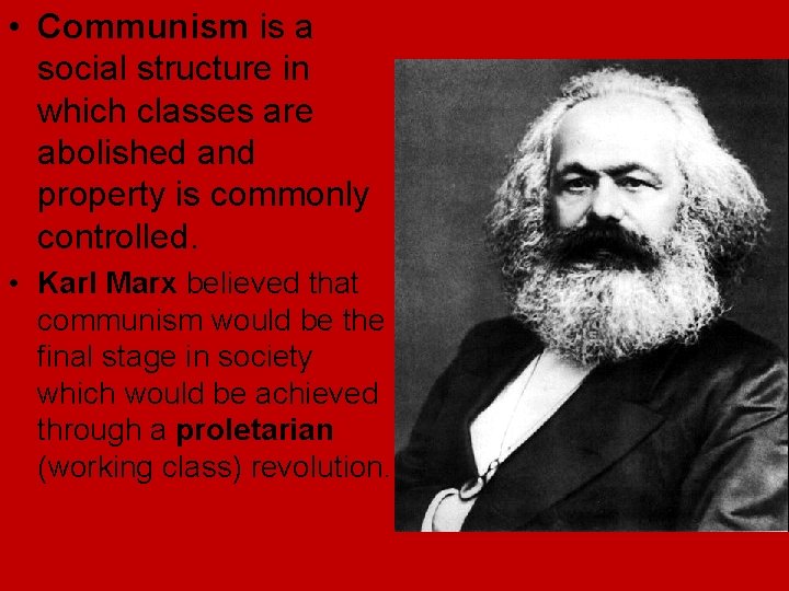 • Communism is a social structure in which classes are abolished and property • Communism is a social structure in which classes are abolished and property