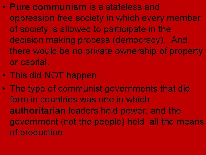 • Pure communism is a stateless and oppression free society in which every • Pure communism is a stateless and oppression free society in which every