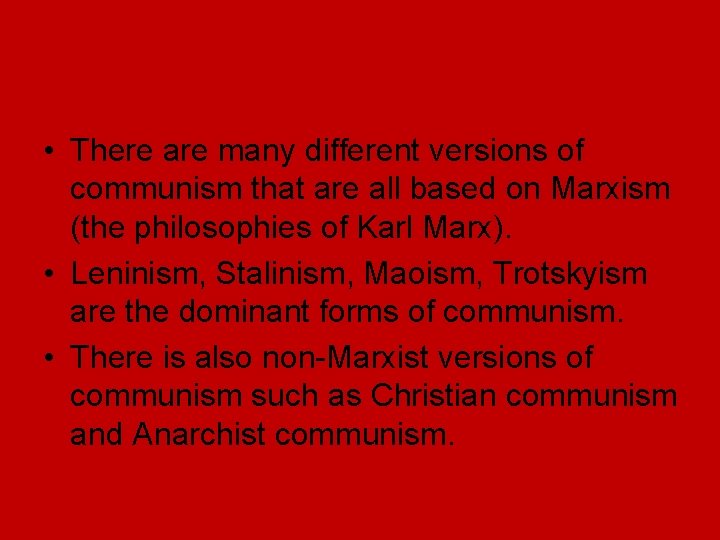 • There are many different versions of communism that are all based on • There are many different versions of communism that are all based on