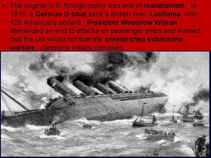 • The original U. S. foreign policy was one of isolationism. In 1915, • The original U. S. foreign policy was one of isolationism. In 1915,