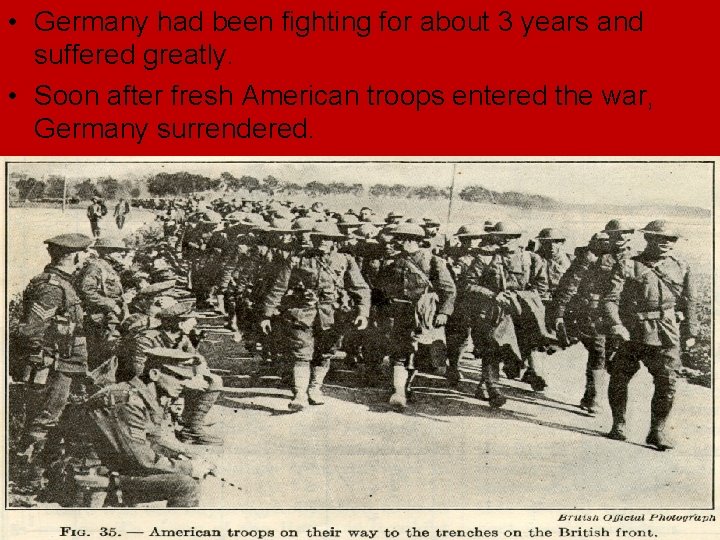 • Germany had been fighting for about 3 years and suffered greatly. • • Germany had been fighting for about 3 years and suffered greatly. •