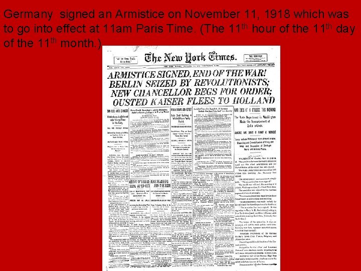 Germany signed an Armistice on November 11, 1918 which was to go into effect Germany signed an Armistice on November 11, 1918 which was to go into effect