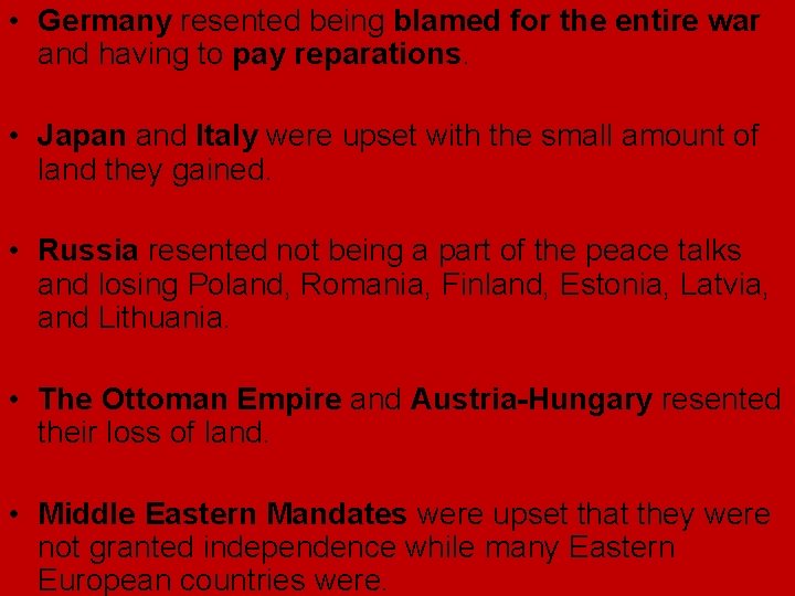 • Germany resented being blamed for the entire war and having to pay • Germany resented being blamed for the entire war and having to pay