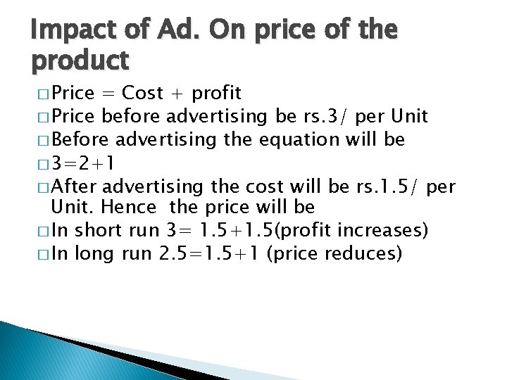 Impact of Ad. On price of the product � Price = Cost + profit
