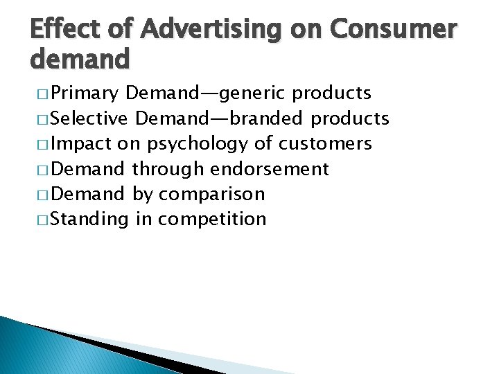 Effect of Advertising on Consumer demand � Primary Demand—generic products � Selective Demand—branded products