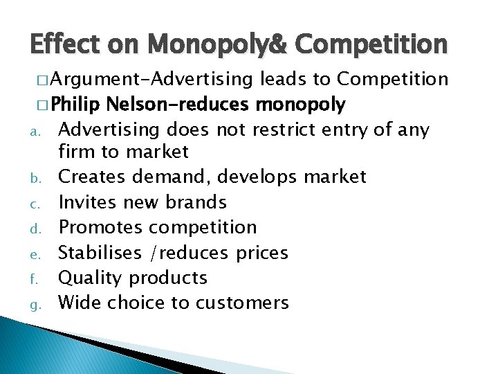 Effect on Monopoly& Competition � Argument-Advertising leads to Competition � Philip Nelson-reduces monopoly a.