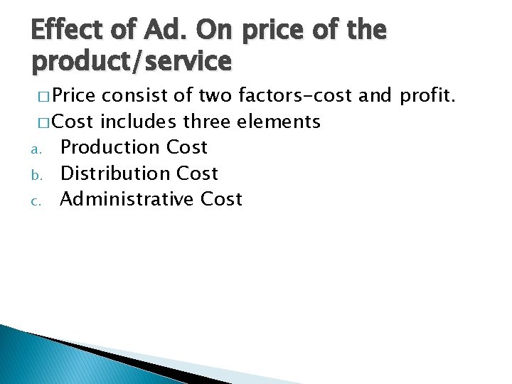 Effect of Ad. On price of the product/service � Price consist of two factors-cost