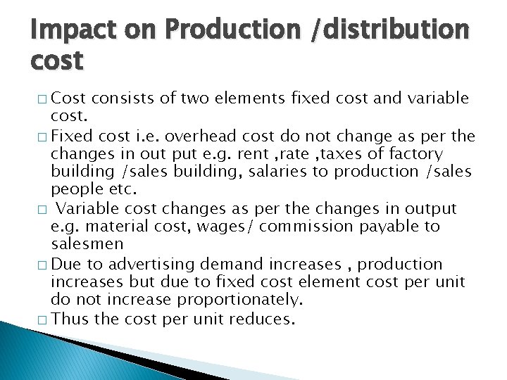 Impact on Production /distribution cost � Cost consists of two elements fixed cost and