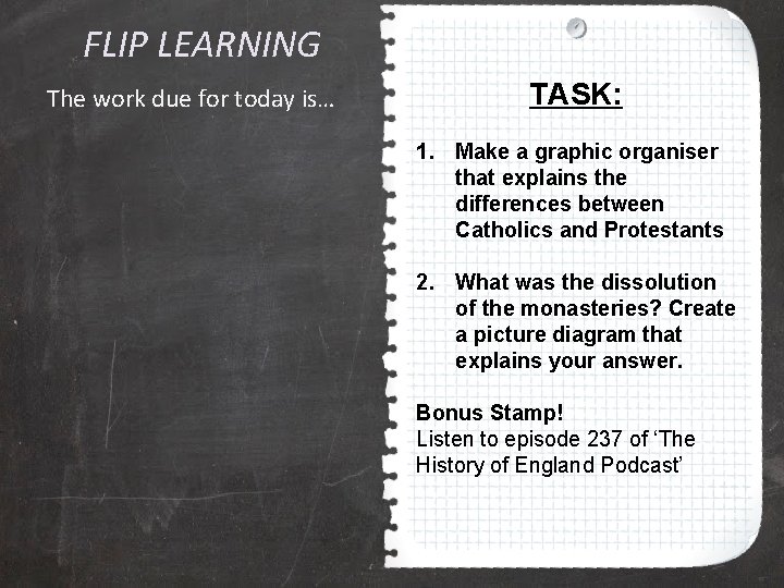 FLIP LEARNING The work due for today is… TASK: 1. Make a graphic organiser
