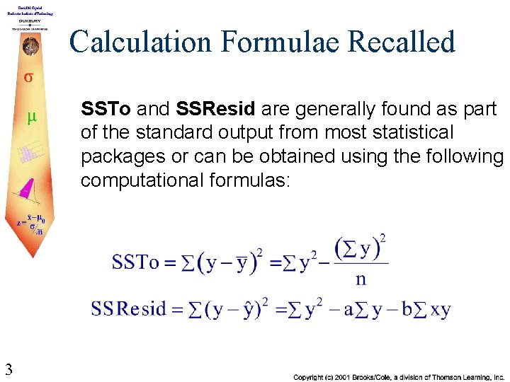 Calculation Formulae Recalled SSTo and SSResid are generally found as part of the standard