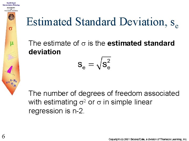 Estimated Standard Deviation, se The estimate of s is the estimated standard deviation The