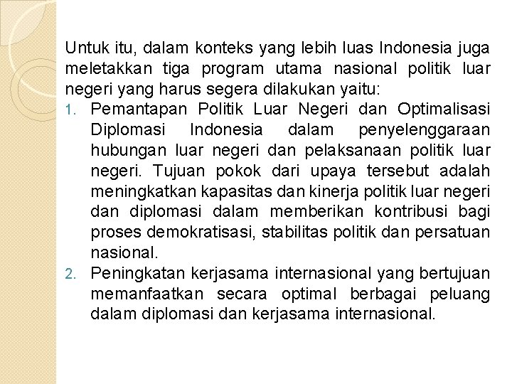 Untuk itu, dalam konteks yang lebih luas Indonesia juga meletakkan tiga program utama nasional