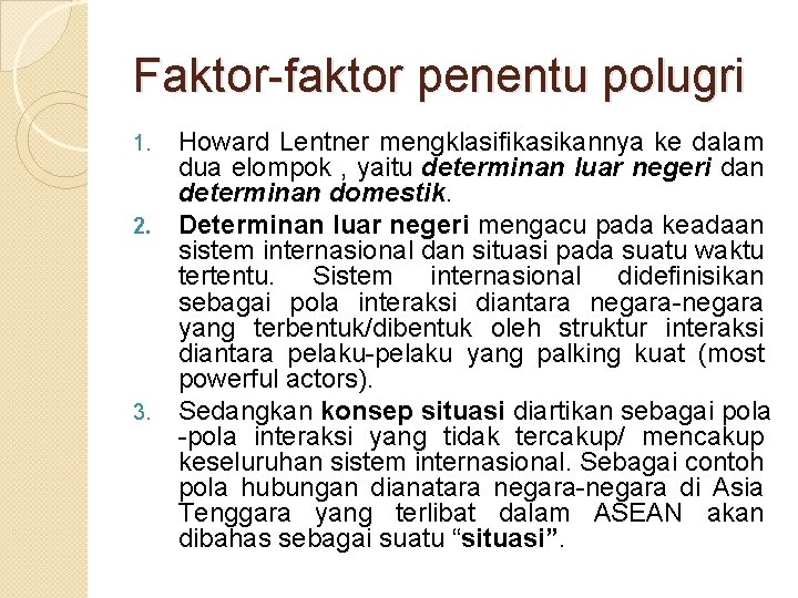 Faktor-faktor penentu polugri 1. 2. 3. Howard Lentner mengklasifikasikannya ke dalam dua elompok ,