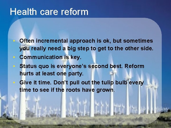 Health care reform • Often incremental approach is ok, but sometimes you really need