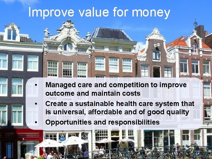 Improve value for money • • • Managed care and competition to improve outcome