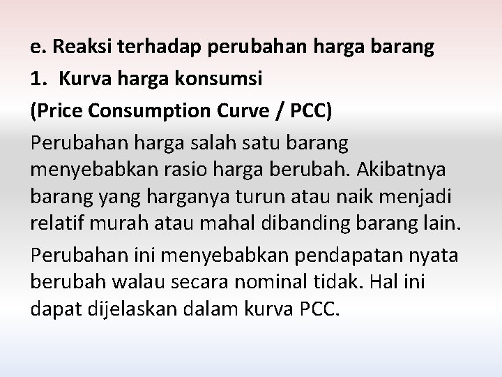 e. Reaksi terhadap perubahan harga barang 1. Kurva harga konsumsi (Price Consumption Curve /