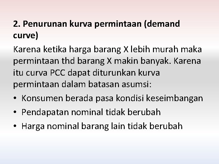 2. Penurunan kurva permintaan (demand curve) Karena ketika harga barang X lebih murah maka