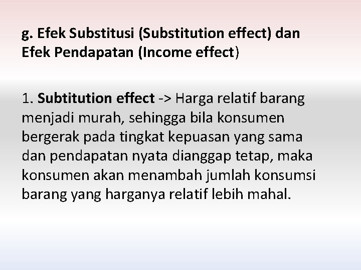 g. Efek Substitusi (Substitution effect) dan Efek Pendapatan (Income effect) 1. Subtitution effect ->