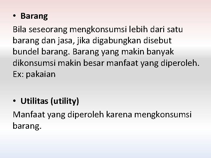  • Barang Bila seseorang mengkonsumsi lebih dari satu barang dan jasa, jika digabungkan