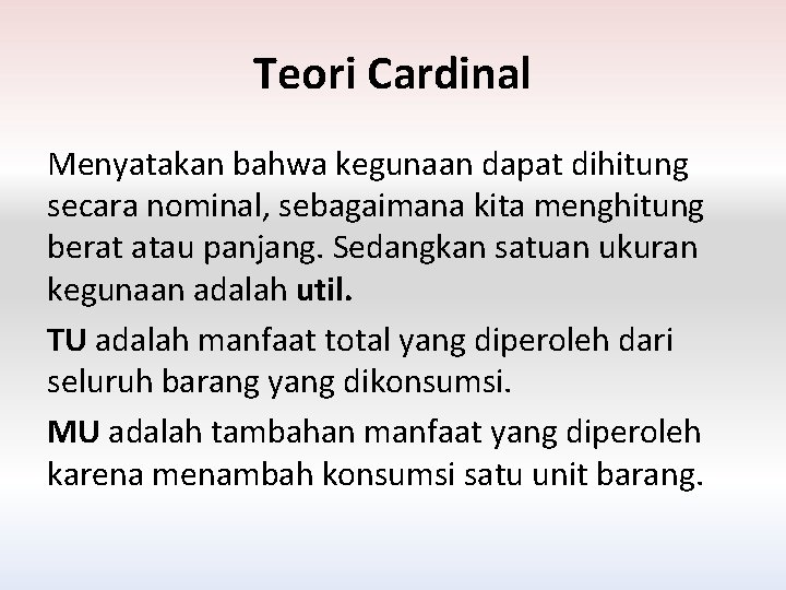 Teori Cardinal Menyatakan bahwa kegunaan dapat dihitung secara nominal, sebagaimana kita menghitung berat atau