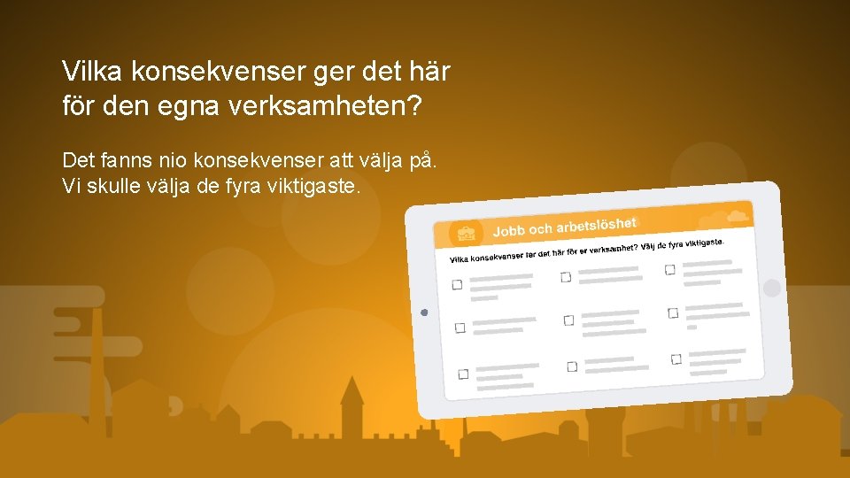 Vilka konsekvenser ger det här för den egna verksamheten? Det fanns nio konsekvenser att