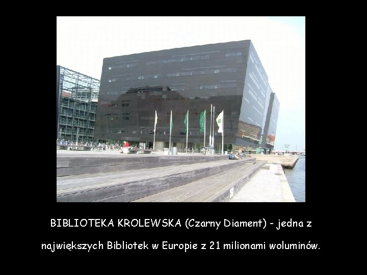 BIBLIOTEKA KROLEWSKA (Czarny Diament) - jedna z największych Bibliotek w Europie z 21 milionami