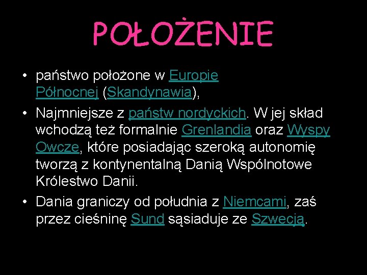 POŁOŻENIE • państwo położone w Europie Północnej (Skandynawia), • Najmniejsze z państw nordyckich. W