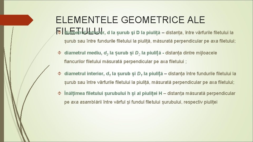 ELEMENTELE GEOMETRICE ALE diametrul exterior, d la șurub şi D la piuliță – distanța,