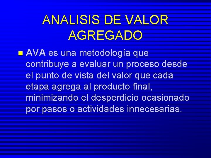 ANALISIS DE VALOR AGREGADO n AVA es una metodología que contribuye a evaluar un