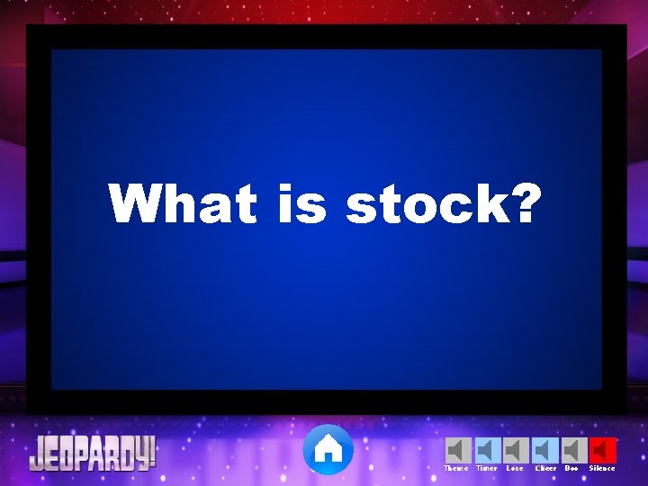What is stock? Theme Timer Lose Cheer Boo Silence 