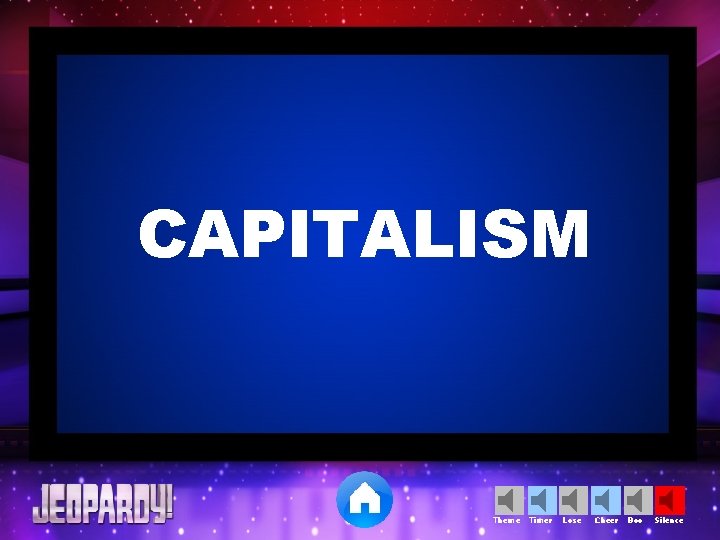 CAPITALISM Theme Timer Lose Cheer Boo Silence 