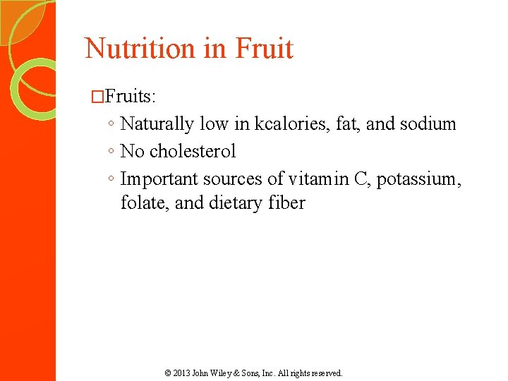 Nutrition in Fruit �Fruits: ◦ Naturally low in kcalories, fat, and sodium ◦ No Nutrition in Fruit �Fruits: ◦ Naturally low in kcalories, fat, and sodium ◦ No