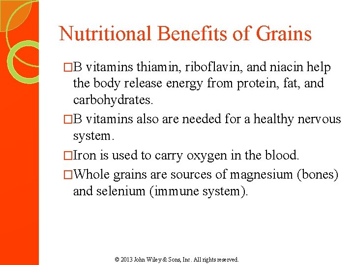Nutritional Benefits of Grains �B vitamins thiamin, riboflavin, and niacin help the body release Nutritional Benefits of Grains �B vitamins thiamin, riboflavin, and niacin help the body release