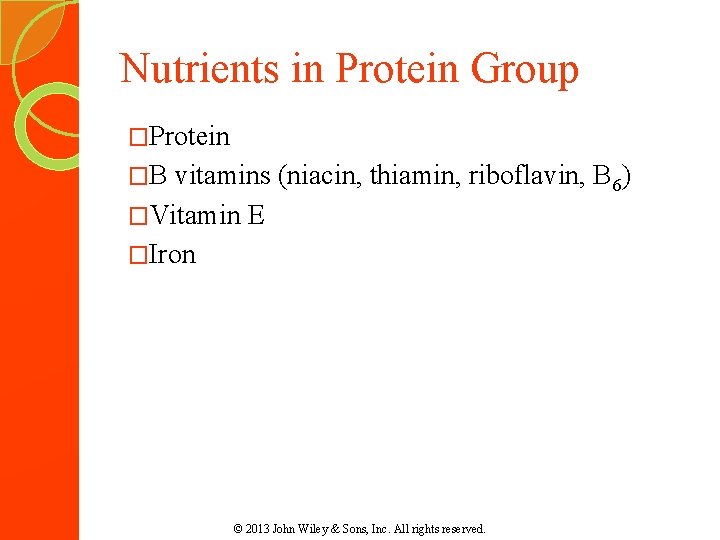 Nutrients in Protein Group �Protein �B vitamins (niacin, thiamin, riboflavin, B 6) �Vitamin E Nutrients in Protein Group �Protein �B vitamins (niacin, thiamin, riboflavin, B 6) �Vitamin E