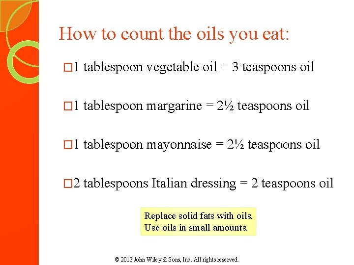 How to count the oils you eat: � 1 tablespoon vegetable oil = 3 How to count the oils you eat: � 1 tablespoon vegetable oil = 3