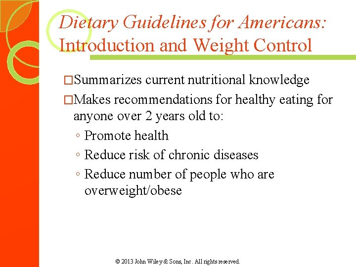 Dietary Guidelines for Americans: Introduction and Weight Control �Summarizes current nutritional knowledge �Makes recommendations Dietary Guidelines for Americans: Introduction and Weight Control �Summarizes current nutritional knowledge �Makes recommendations