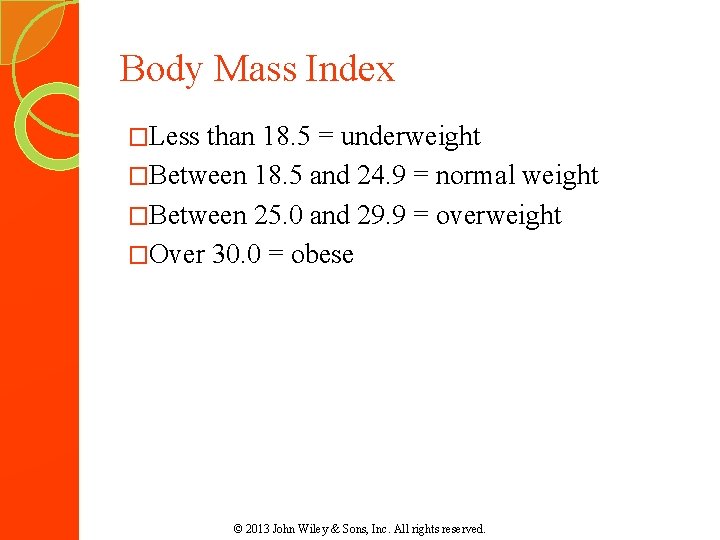 Body Mass Index �Less than 18. 5 = underweight �Between 18. 5 and 24. Body Mass Index �Less than 18. 5 = underweight �Between 18. 5 and 24.