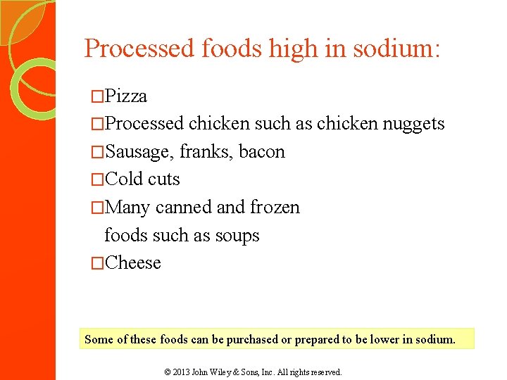 Processed foods high in sodium: �Pizza �Processed chicken such as chicken nuggets �Sausage, franks, Processed foods high in sodium: �Pizza �Processed chicken such as chicken nuggets �Sausage, franks,