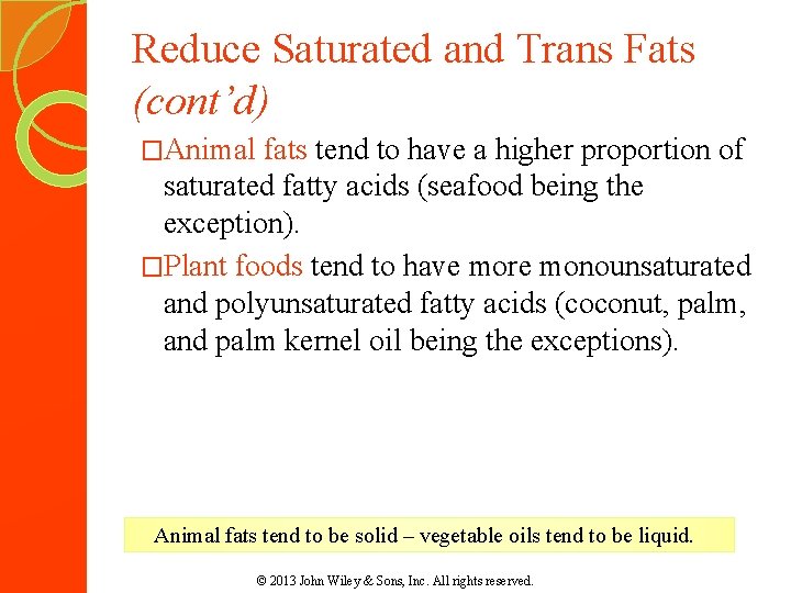 Reduce Saturated and Trans Fats (cont’d) �Animal fats tend to have a higher proportion Reduce Saturated and Trans Fats (cont’d) �Animal fats tend to have a higher proportion