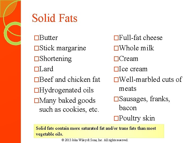 Solid Fats �Butter �Full-fat cheese �Stick margarine �Whole milk �Shortening �Cream �Lard �Ice cream Solid Fats �Butter �Full-fat cheese �Stick margarine �Whole milk �Shortening �Cream �Lard �Ice cream