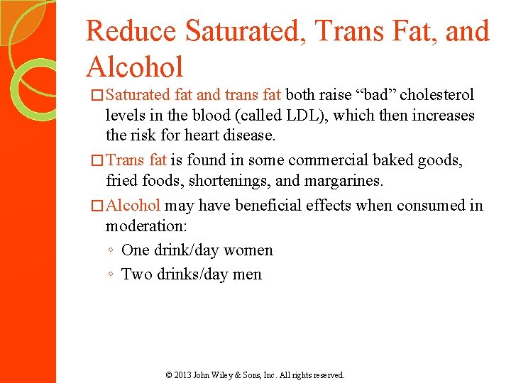 Reduce Saturated, Trans Fat, and Alcohol � Saturated fat and trans fat both raise Reduce Saturated, Trans Fat, and Alcohol � Saturated fat and trans fat both raise