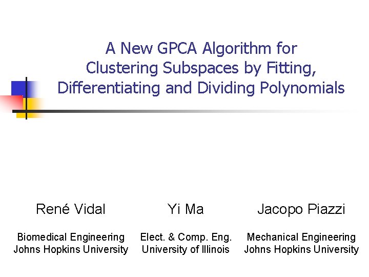 A New GPCA Algorithm for Clustering Subspaces by Fitting, Differentiating and Dividing Polynomials René