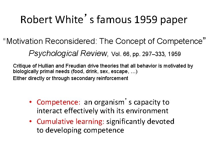 Robert White’s famous 1959 paper “Motivation Reconsidered: The Concept of Competence” Psychological Review, Vol.