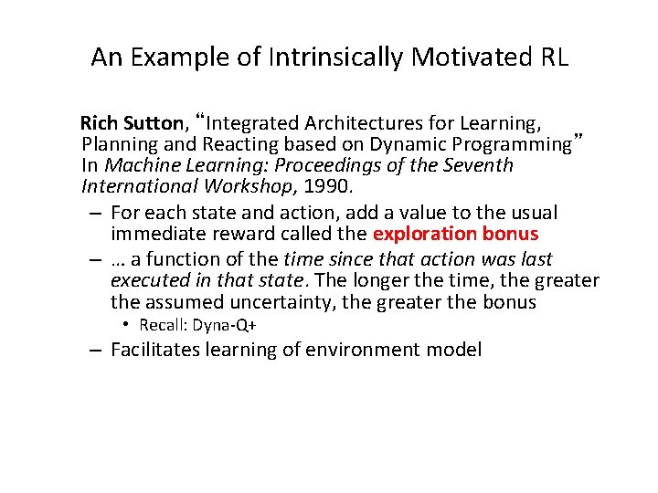 An Example of Intrinsically Motivated RL Rich Sutton, “Integrated Architectures for Learning, Planning and